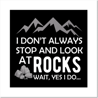 Geologist - I don't always stop and look at rocks... Yes I do Posters and Art